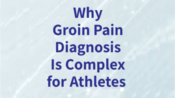 Why Groin Pain Diagnosis Is Complex for Athletes